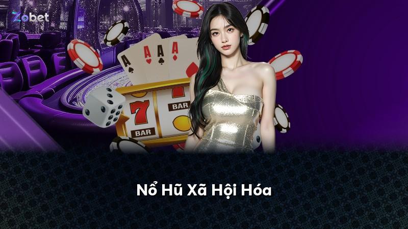 Nổ Hũ Xã Hội Hóa