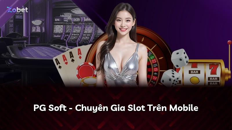 PG Soft - Chuyên Gia Slot Trên Mobile