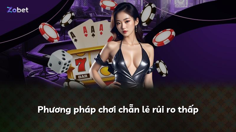 Phương pháp chơi chẵn lẻ rủi ro thấp
