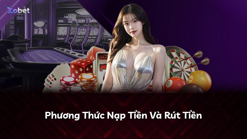 Phương Thức Nạp Tiền Và Rút Tiền