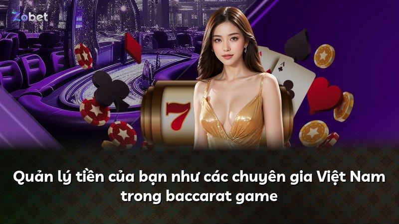 Quản lý tiền của bạn như các chuyên gia Việt Nam trong baccarat game