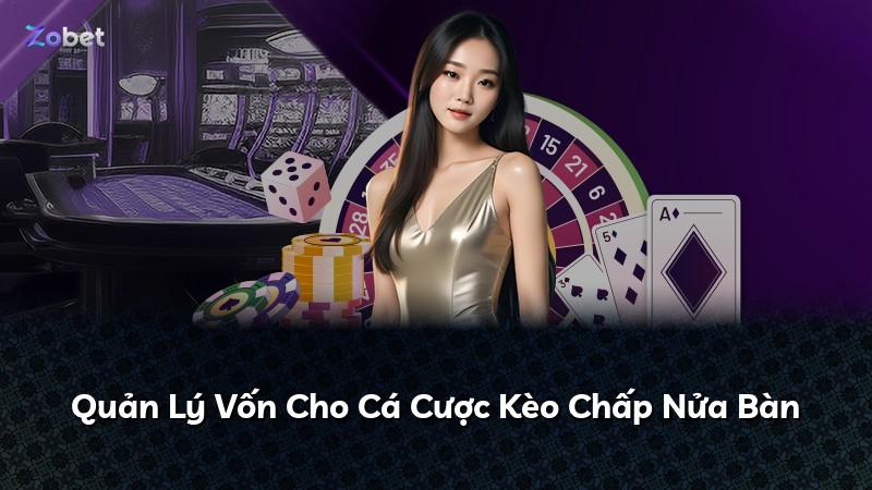 Quản Lý Vốn Cho Cá Cược Kèo Chấp Nửa Bàn