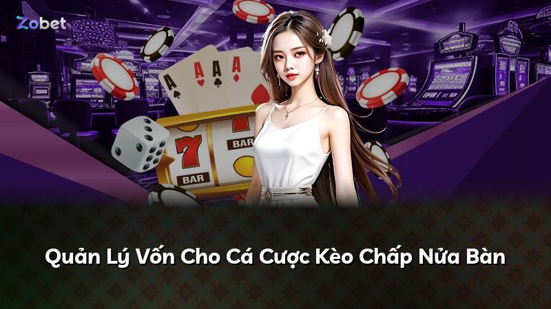 Quản Lý Vốn Cho Cá Cược Kèo Chấp Nửa Bàn