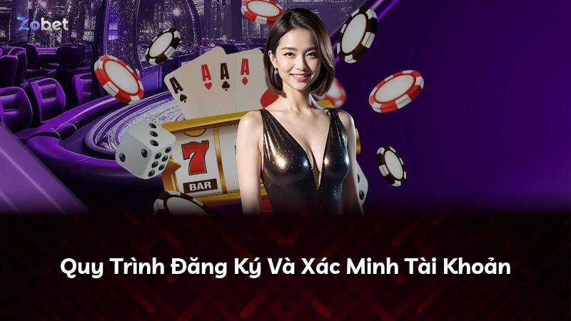 Quy Trình Đăng Ký Và Xác Minh Tài Khoản
