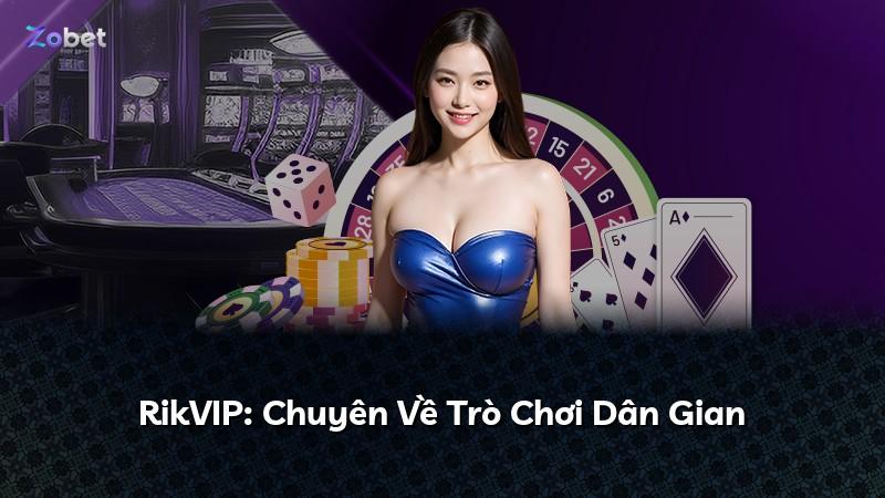 RikVIP: Chuyên Về Trò Chơi Dân Gian