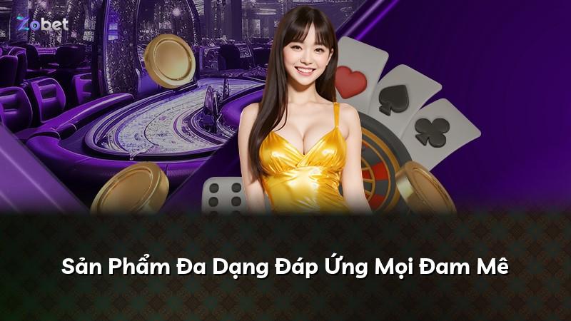 Sản Phẩm Đa Dạng Đáp Ứng Mọi Đam Mê