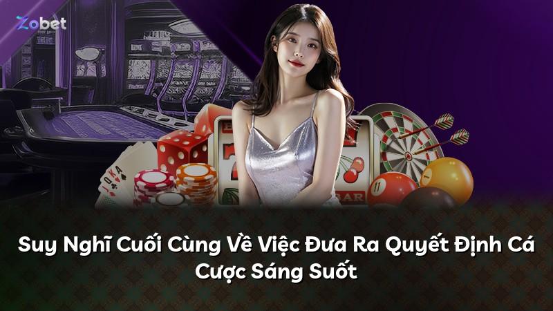 Suy Nghĩ Cuối Cùng Về Việc Đưa Ra Quyết Định Cá Cược Sáng Suốt