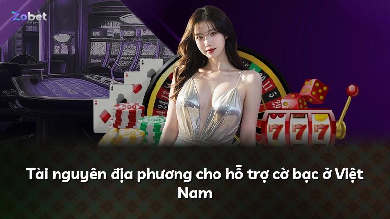 Tài nguyên địa phương cho hỗ trợ cờ bạc ở Việt Nam