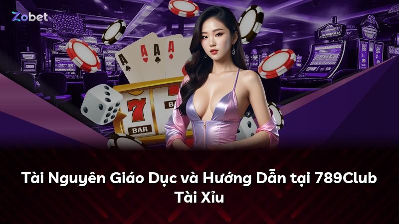 Tài Nguyên Giáo Dục và Hướng Dẫn tại 789Club Tài Xỉu