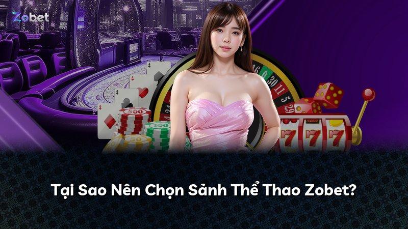Tại Sao Nên Chọn Sảnh Thể Thao Zobet?