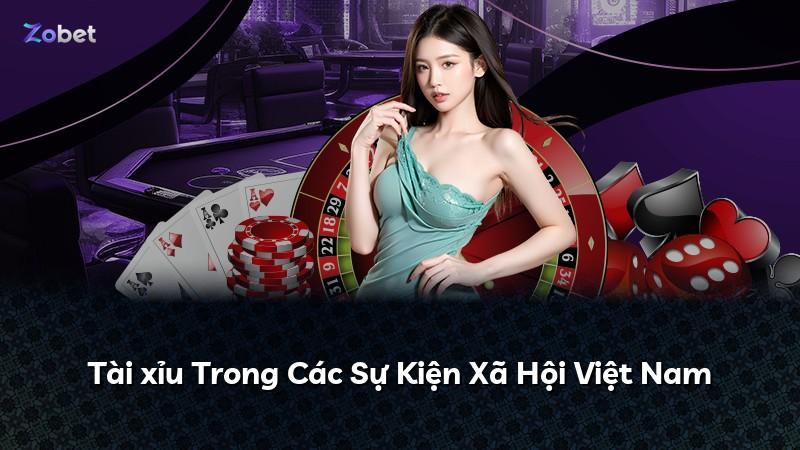 Tài xỉu Trong Các Sự Kiện Xã Hội Việt Nam
