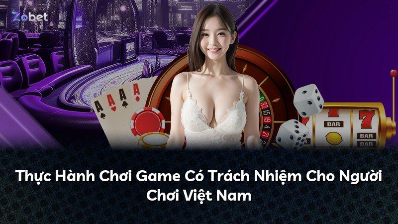Thực Hành Chơi Game Có Trách Nhiệm Cho Người Chơi Việt Nam