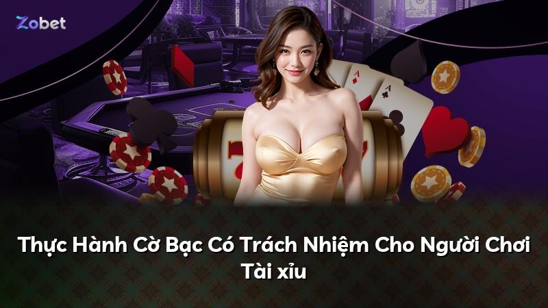 Thực Hành Cờ Bạc Có Trách Nhiệm Cho Người Chơi Tài xỉu