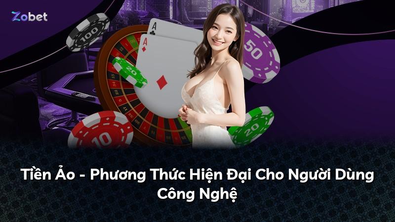 Tiền Ảo - Phương Thức Hiện Đại Cho Người Dùng Công Nghệ