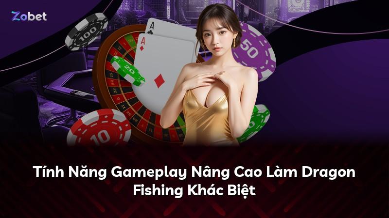 Tính Năng Gameplay Nâng Cao Làm Dragon Fishing Khác Biệt