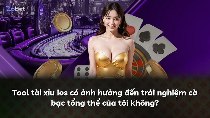 Tool tài xỉu ios có ảnh hưởng đến trải nghiệm cờ bạc tổng thể của tôi không?