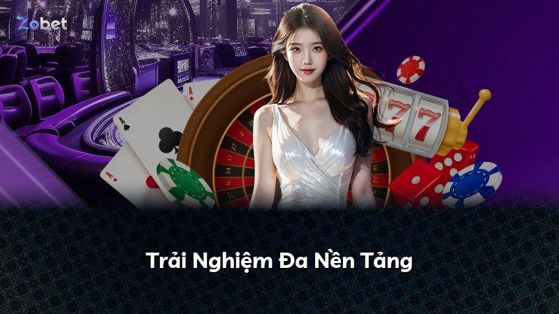 Trải Nghiệm Đa Nền Tảng