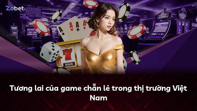 Tương lai của game chẵn lẻ trong thị trường Việt Nam