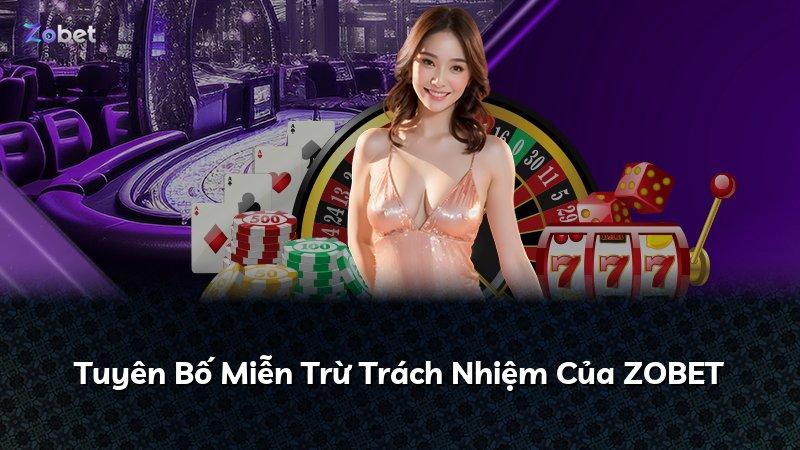 Tuyên Bố Miễn Trừ Trách Nhiệm Của ZOBET