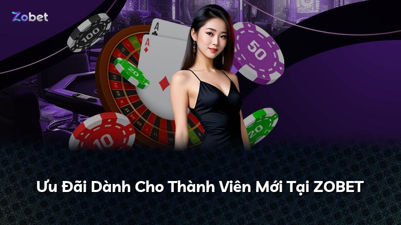 Ưu Đãi Dành Cho Thành Viên Mới Tại ZOBET