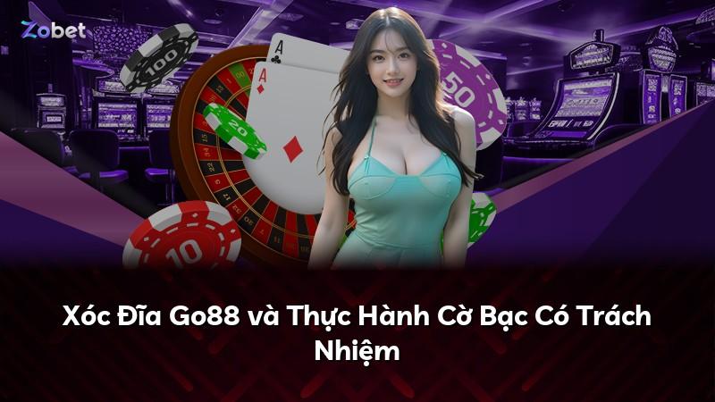 Xóc Đĩa Go88 và Thực Hành Cờ Bạc Có Trách Nhiệm